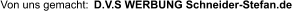 Von uns gemacht:   D.V.S WERBUNG Schneider-Stefan.de